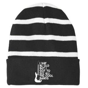 I May Be Old But I Got To See All The Cool Bands Striped Beanie with Solid Band