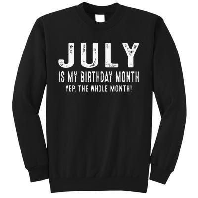 its my birthday july birthday Sweatshirt