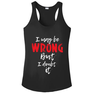 I May Be Wrong But I Doubt It Funny Sarcastic Humor Joke Ladies PosiCharge Competitor Racerback Tank