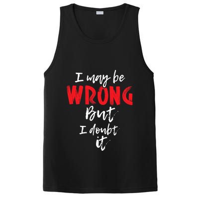 I May Be Wrong But I Doubt It Funny Sarcastic Humor Joke PosiCharge Competitor Tank