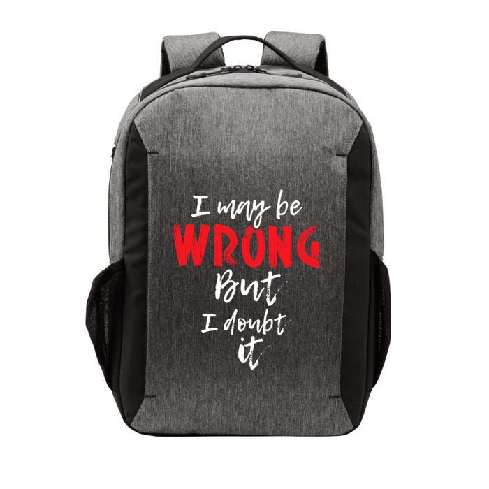 I May Be Wrong But I Doubt It Funny Sarcastic Humor Joke Vector Backpack