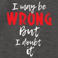 I May Be Wrong But I Doubt It Funny Sarcastic Humor Joke Vector Backpack