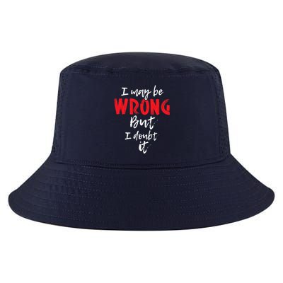 I May Be Wrong But I Doubt It Funny Sarcastic Humor Joke Cool Comfort Performance Bucket Hat