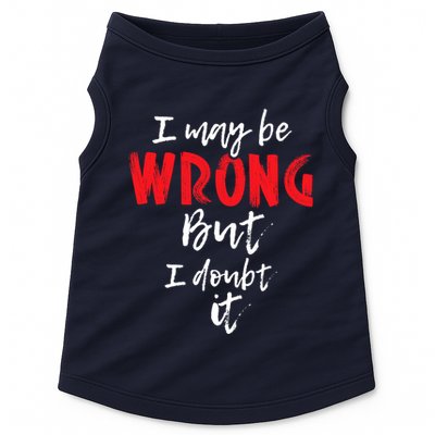 I May Be Wrong But I Doubt It Funny Sarcastic Humor Joke Doggie Tank