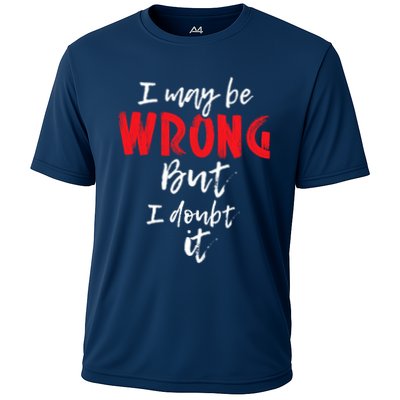 I May Be Wrong But I Doubt It Funny Sarcastic Humor Joke Performance Shirt