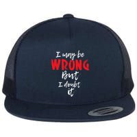 I May Be Wrong But I Doubt It Funny Sarcastic Humor Joke Flatbill Hat