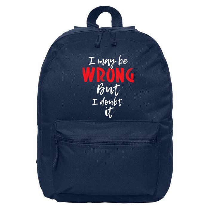 I May Be Wrong But I Doubt It Funny Sarcastic Humor Joke 16 in Basic Backpack