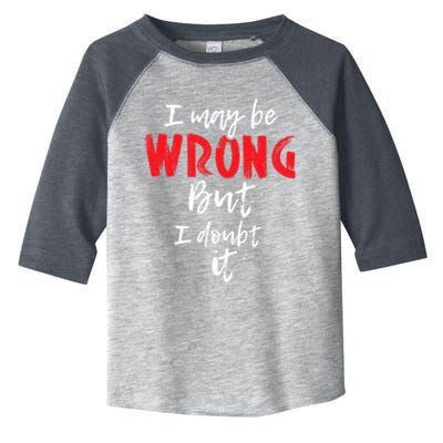 I May Be Wrong But I Doubt It Funny Sarcastic Humor Joke Toddler Fine Jersey T-Shirt