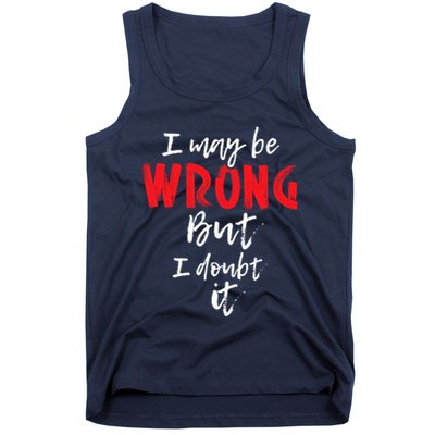 I May Be Wrong But I Doubt It Funny Sarcastic Humor Joke Tank Top