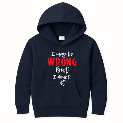 I May Be Wrong But I Doubt It Funny Sarcastic Humor Joke Kids Hoodie