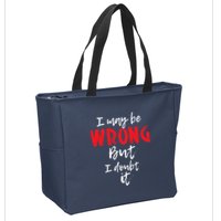 I May Be Wrong But I Doubt It Funny Sarcastic Humor Joke Zip Tote Bag