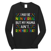 I May Be Non Verbal But My Mama Ain't Remember That Autism Long Sleeve Shirt