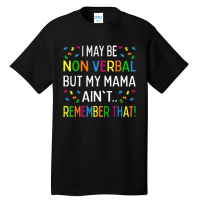 I May Be Non Verbal But My Mama Ain't Remember That Autism Tall T-Shirt