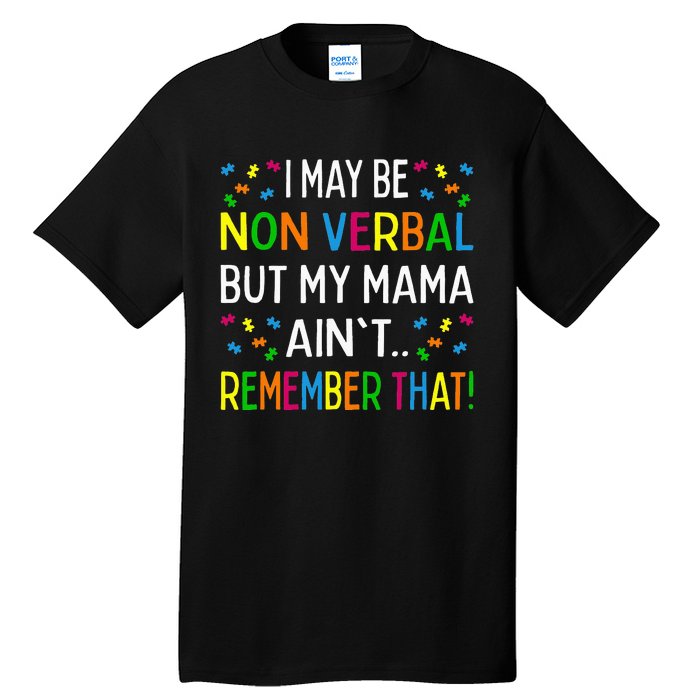 I May Be Non Verbal But My Mama Ain't Remember That Autism Tall T-Shirt