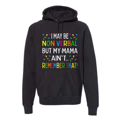 I May Be Non Verbal But My Mama Ain't Remember That Autism Premium Hoodie