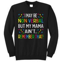 I May Be Non Verbal But My Mama Ain't Remember That Autism Tall Sweatshirt