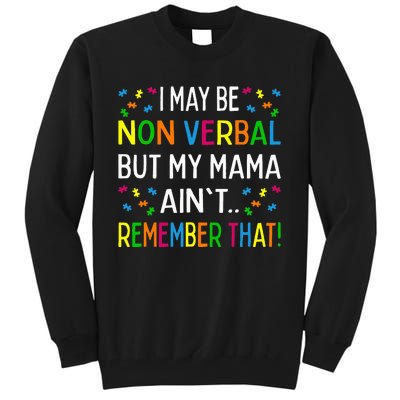 I May Be Non Verbal But My Mama Ain't Remember That Autism Tall Sweatshirt