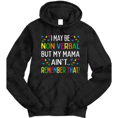 I May Be Non Verbal But My Mama Ain't Remember That Autism Tie Dye Hoodie