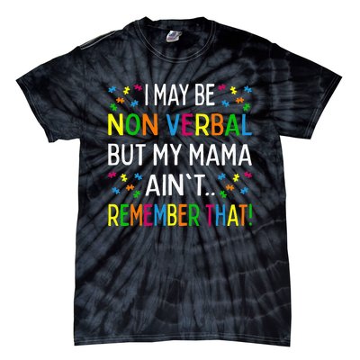 I May Be Non Verbal But My Mama Ain't Remember That Autism Tie-Dye T-Shirt