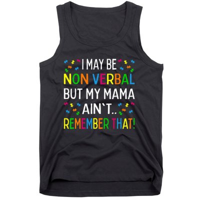 I May Be Non Verbal But My Mama Ain't Remember That Autism Tank Top