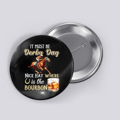 ItS Must Be Derby Day Bourbon Horse Racing Button