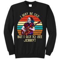 I May Be Old But I Got To See Jerry Vintage Sweatshirt