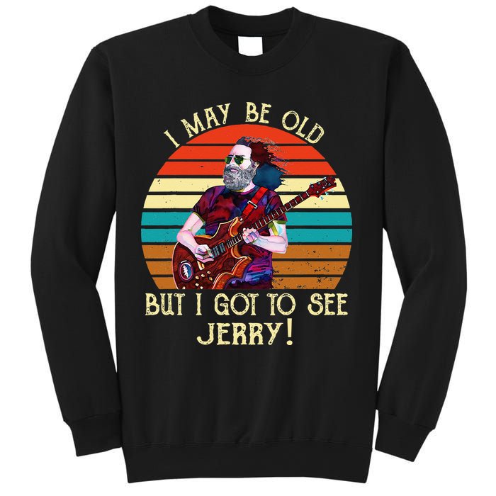 I May Be Old But I Got To See Jerry Vintage Sweatshirt