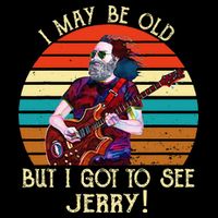 I May Be Old But I Got To See Jerry Vintage Sweatshirt
