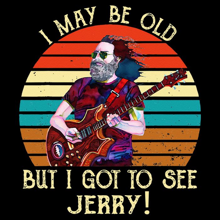 I May Be Old But I Got To See Jerry Vintage Sweatshirt