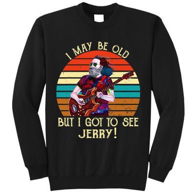 I May Be Old But I Got To See Jerry Vintage Tall Sweatshirt
