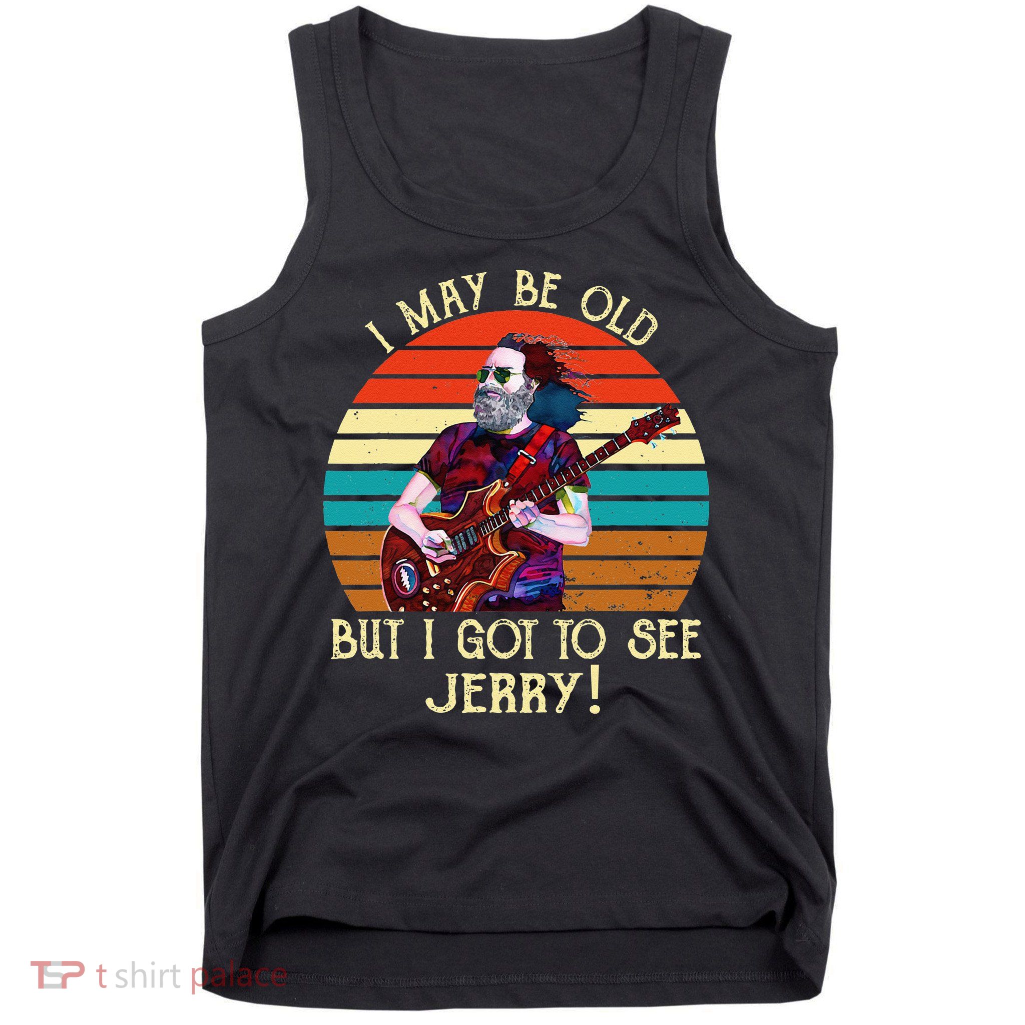 I May Be Old But I Got To See Jerry Vintage Tank Top