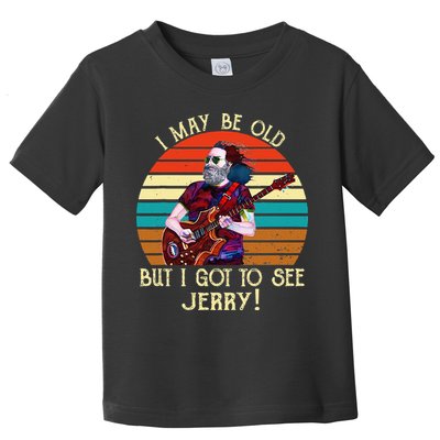 I May Be Old But I Got To See Jerry Vintage Toddler T-Shirt