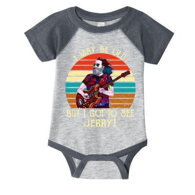 I May Be Old But I Got To See Jerry Vintage Infant Baby Jersey Bodysuit