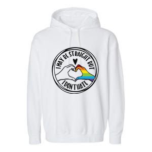 I May Be Straight But I Dont Hate Straight Against Hate Pride Ally Garment-Dyed Fleece Hoodie