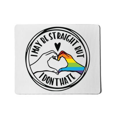 I May Be Straight But I Dont Hate Straight Against Hate Pride Ally Mousepad