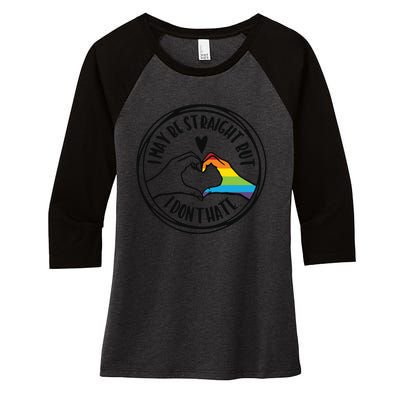 I May Be Straight But I Dont Hate Straight Against Hate Pride Ally Women's Tri-Blend 3/4-Sleeve Raglan Shirt