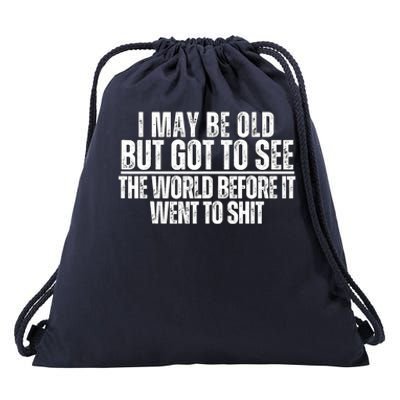 I May Be Old But I Got To See The World Before It Funny Drawstring Bag