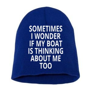 Is My Boat Thinking About Me Too Design Motor Boating Gift Short Acrylic Beanie