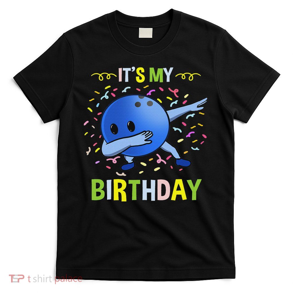 Its My Birthday Bowling Ball T-Shirt