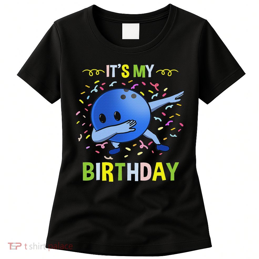 Its My Birthday Bowling Ball Women's T-Shirt