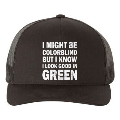 I Might Be Colorblind But I Know I Look Good In Green Funny Yupoong Adult 5-Panel Trucker Hat