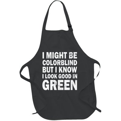 I Might Be Colorblind But I Know I Look Good In Green Funny Full-Length Apron With Pockets