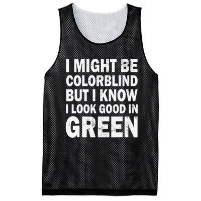 I Might Be Colorblind But I Know I Look Good In Green Funny Mesh Reversible Basketball Jersey Tank