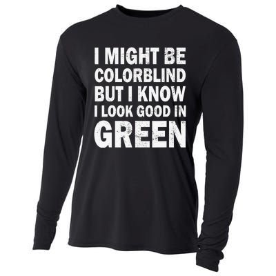 I Might Be Colorblind But I Know I Look Good In Green Funny Cooling Performance Long Sleeve Crew