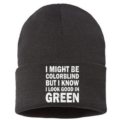 I Might Be Colorblind But I Know I Look Good In Green Funny Sustainable Knit Beanie