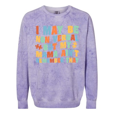 I May Be Non Verbal But My Mama AinT Autism Awareness Gift Colorblast Crewneck Sweatshirt