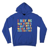 I May Be Non Verbal But My Mama AinT Autism Awareness Gift Hoodie