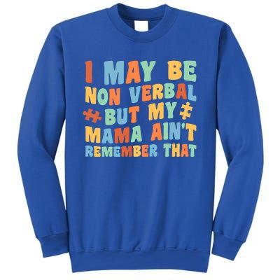 I May Be Non Verbal But My Mama AinT Autism Awareness Gift Sweatshirt