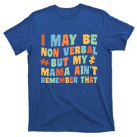 I May Be Non Verbal But My Mama AinT Autism Awareness Gift T-Shirt