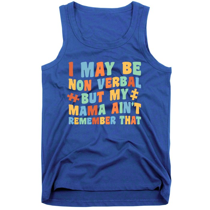 I May Be Non Verbal But My Mama AinT Autism Awareness Gift Tank Top